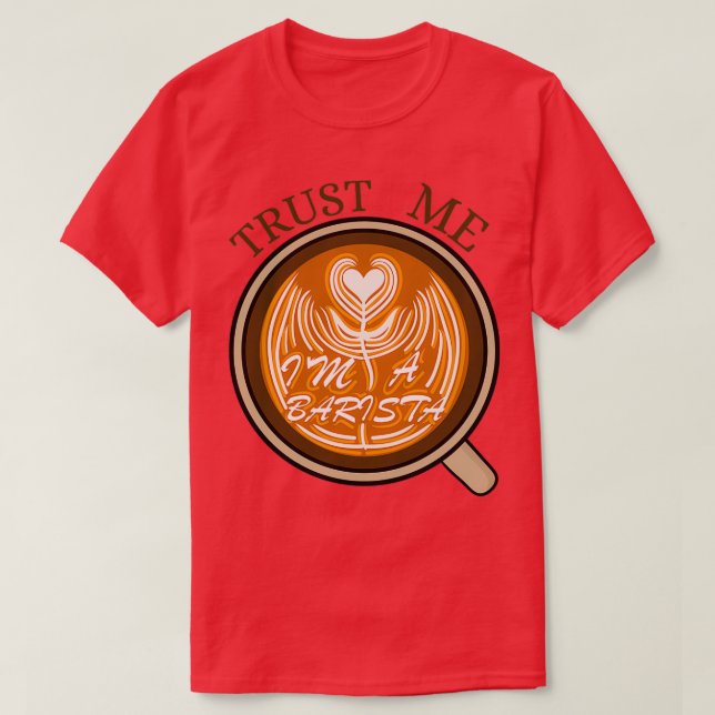 T-shirt Faites-moi confiance Ix27m a Barista 7 (Design devant)