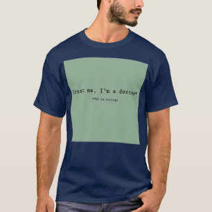 T-shirt Faites-moi confiance Ix27m Un Docteur Écologiste 1