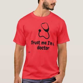 T-shirt Faites-moi confiance Ix27m un médecin