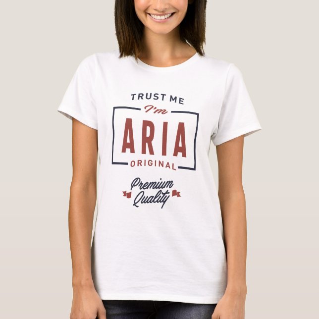 T-shirt Faites-moi confiance Je suis Aria (Devant)
