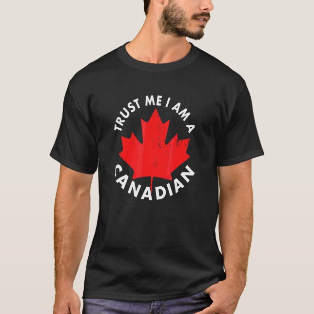 T-shirt Faites-moi confiance Je suis Canadien (Devant)