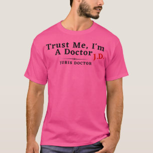T-shirt Faites-moi confiance Je Suis Docteur Jd Juris Doct