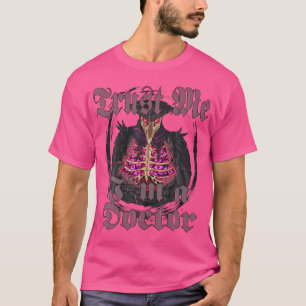 T-shirt Faites-moi confiance Je Suis Docteur Je Gothique P