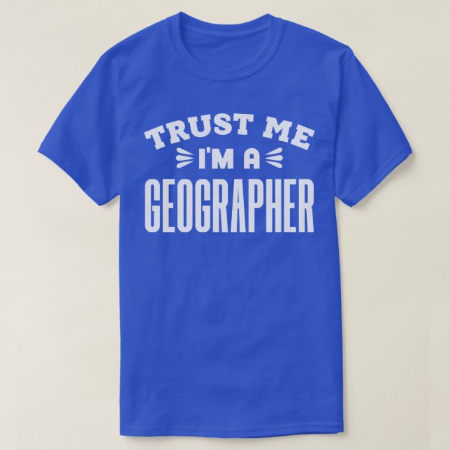 T-shirt Faites-moi confiance Je suis géographe (Design devant)