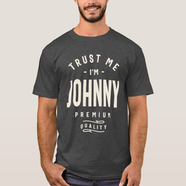 T-shirt Faites-moi confiance Je suis Johnny - Johnny Nom (Devant)