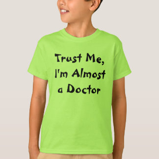 T-shirt Faites-moi confiance, je suis presque un docteur