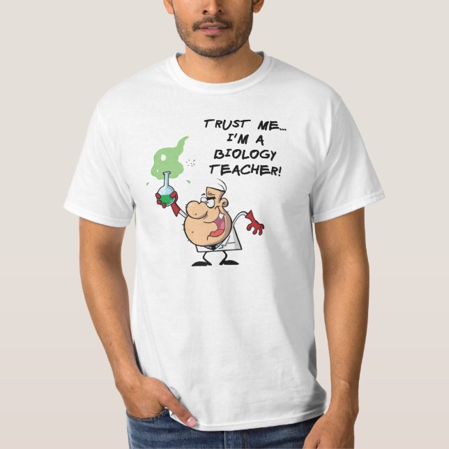 T-shirt Faites-moi confiance... Je suis professeur de biol (Devant)