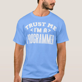 T-shirt Faites-moi confiance Je suis programmeur