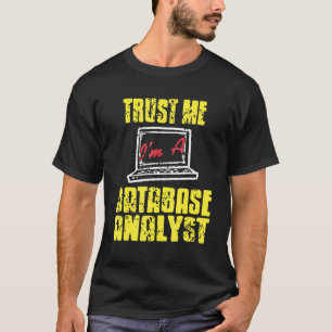 T-shirt Faites-moi confiance, je suis un analyste de base