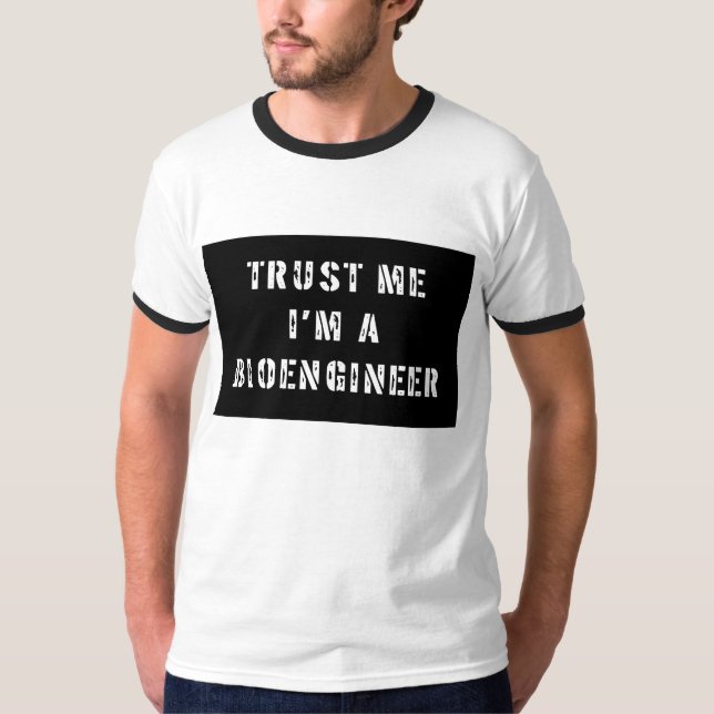 T-shirt Faites-moi confiance je suis un Bioengineer (Devant)
