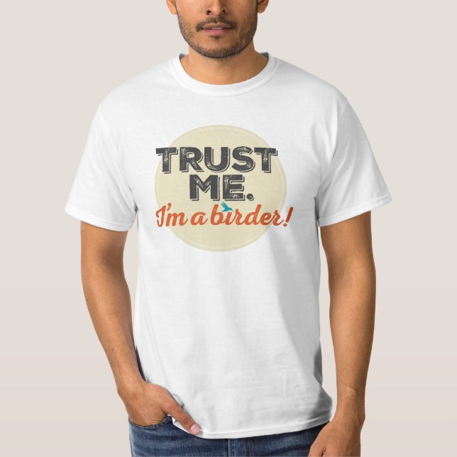 T-shirt Faites-moi confiance. Je suis un Birder ! Emblème (Devant)