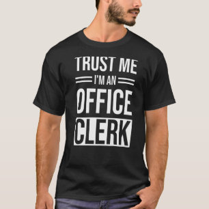 T-shirt Faites-moi confiance Je suis un commis de bureau F