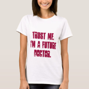 T-shirt Faites-moi confiance.  Je suis un futur docteur