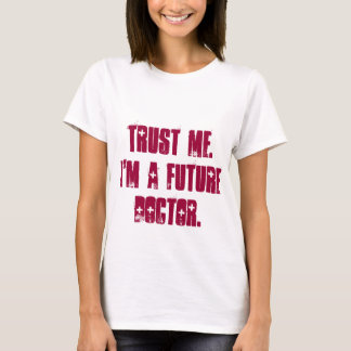 T-shirt Faites-moi confiance.  Je suis un futur docteur