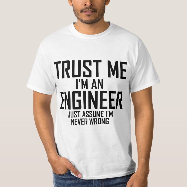 T-shirt Faites-moi confiance - je suis un ingénieur (Devant)