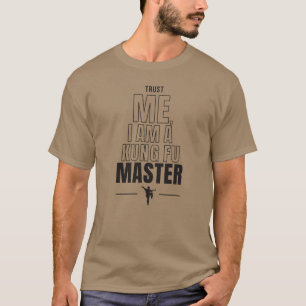 T-shirt Faites-moi confiance, je suis un Kung Fun Master D