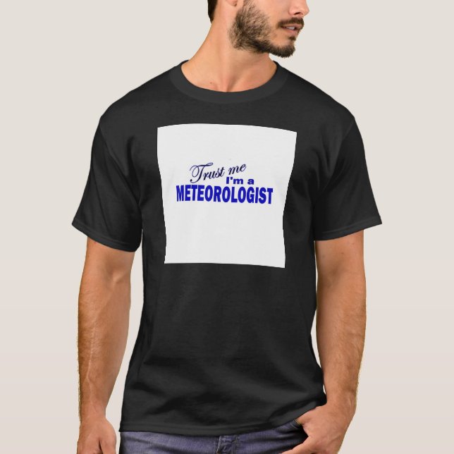 T-shirt Faites-moi confiance je suis un météorologiste (Devant)