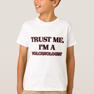 T-shirt Faites-moi confiance je suis UN VOLCANOLOGUE
