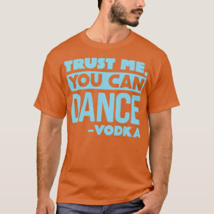 T-shirt Faites-moi confiance vous pouvez danser Vodka 2