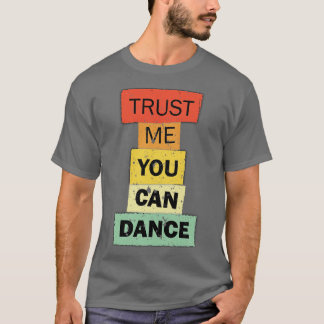 T-shirt Faites-moi confiance You Can Dance, citation amusa