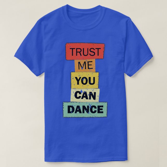 T-shirt Faites-moi confiance You Can Dance, citation amusa (Design devant)