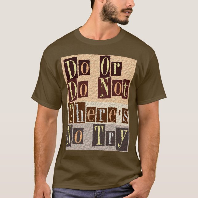 T-shirt Faites ou ne faites pas là n'est aucun essai (Devant)
