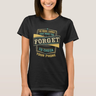 T-shirt Faites Plus De Choses Qui Vous Font Oublier De Vér