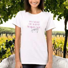 T-shirt Faites plus heureux message positif inspirationnel