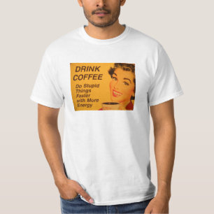 T-shirt Faites un café plus rapide de choses stupides