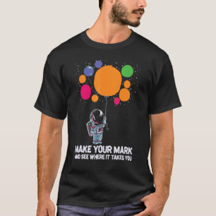 T-shirt Faites Votre Marque Et Voyez Où Ça Vous Amène Astr