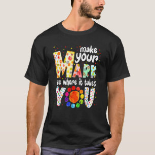 T-shirt Faites Votre Marque Et Voyez Où Ça Vous Prend Dot