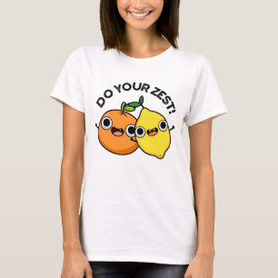T-shirt Faites votre zeste amusante de fruits d'agrumes