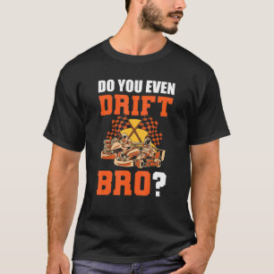 T-shirt Faites-Vous Même de la Derive, Bro Karting Go-Cart