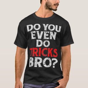 T-shirt Faites-Vous Même Des Tricks Bro Drôle Magicien Cit