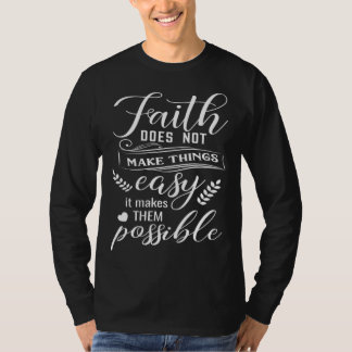 T-shirt Faith Does Not Make Things Easy Bible Verse