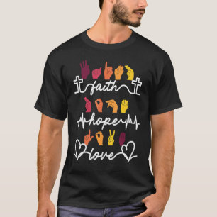 T-shirt Faith Hope Love Asl American Sign Language
