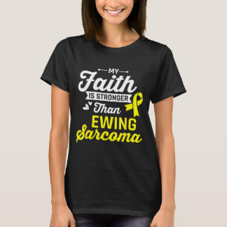 T-shirt Faith is Stronger Than Ewing Sarcoma Cancer