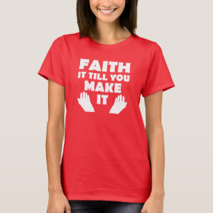T-shirt Faith It To You Make It Christian Citations Dit