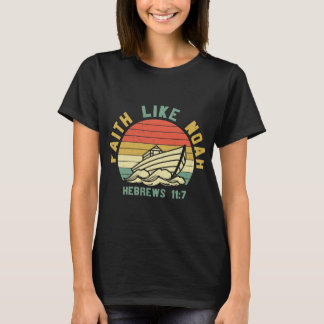 T-shirt Faith Like Noah Hebrews