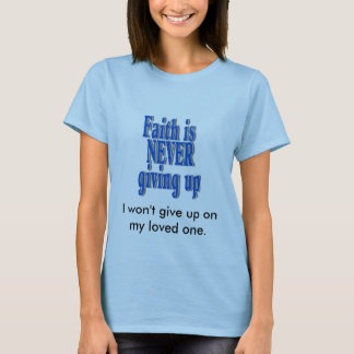 T-shirt faithnev, je n'abandonnerai pas sur mon un aimé