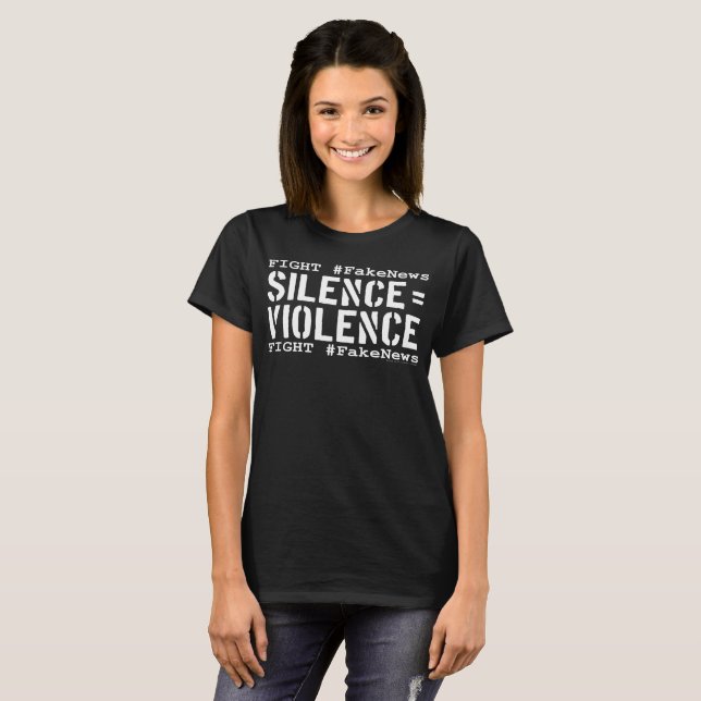 T-shirt #FakeNews de combat : Le silence égale la violence (Devant entier)