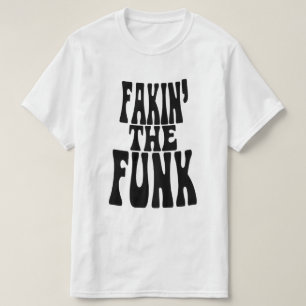 T-shirt Fakin' the Funk