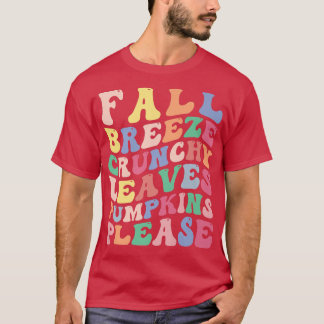 T-shirt Fall Breeze Crunchy Leaves Pumpkins Please Funny A