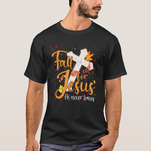 T-shirt Fall For Jesus He Never Leaves Canada Maples (Devant)