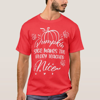 T-shirt Fall Pumpkin Spice Makes this Biology Teacher nice
