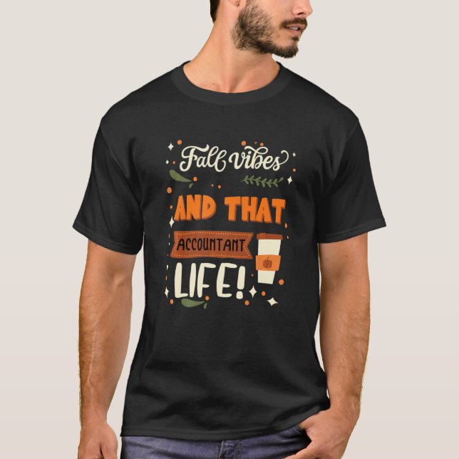 T-shirt Fall Vibes And That Accountant Life  Accountant (Devant)