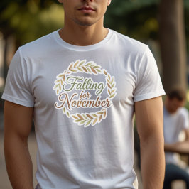 T-shirt Falling for November - Fall Design