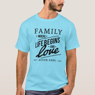 T-SHIRT FAMILLE OÙ LA VIE COMMENCE ET L'AMOUR NE SE TERMIN