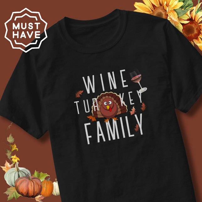T-shirt Famille Thanksgiving Wine Turkey (Thanksgiving wine gifts men and women will love. Happy Thanksgiving with wine, turkey and family)