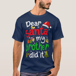 T-shirt Family Funny Dear Santa My Brother Did It Christma
